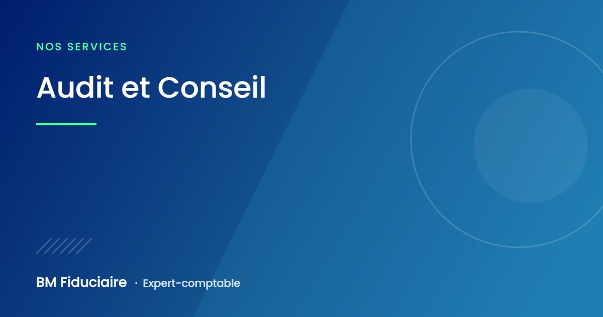 Audit et Conseil, illustration du cabinet BM Fiduciaire, expert-comptable