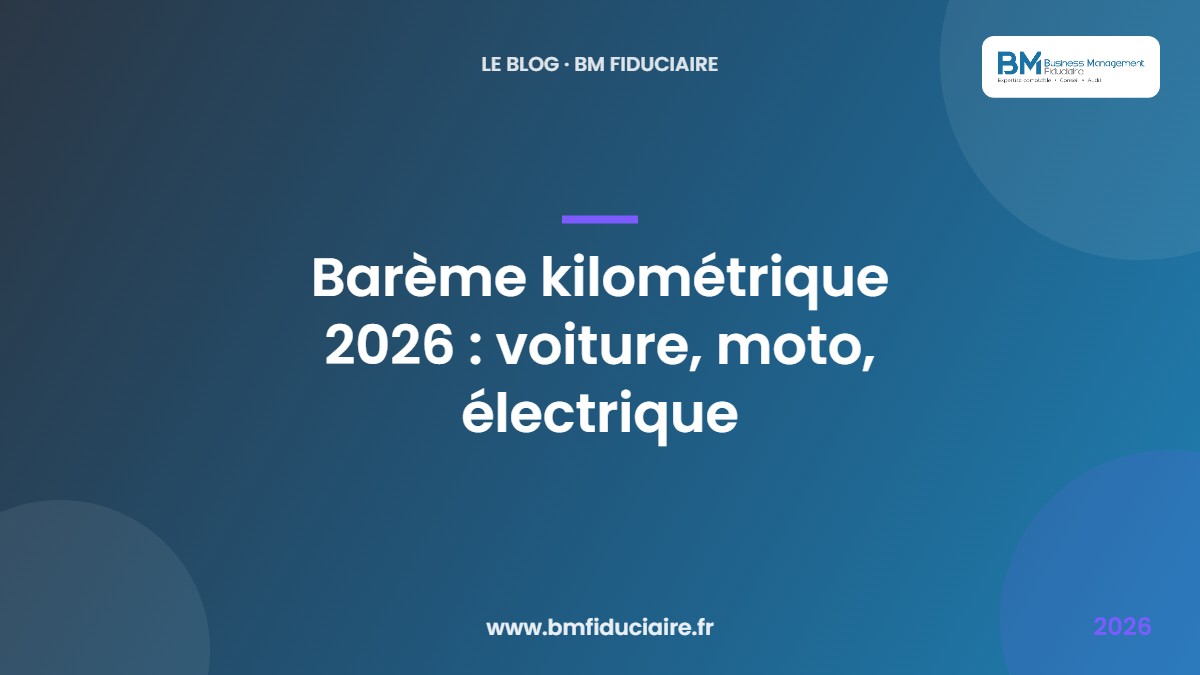 Barème kilométrique 2026 : voiture, moto, électrique — BM Fiduciaire, expert-comptable à Paris