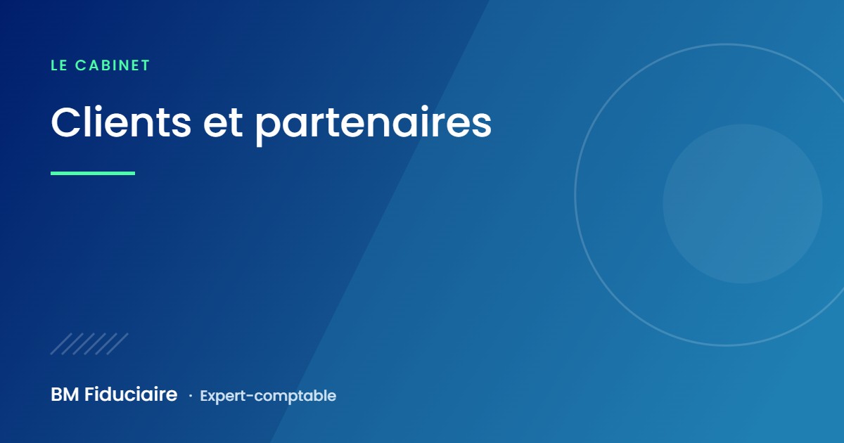 Clients et partenaires, illustration du cabinet BM Fiduciaire, expert-comptable