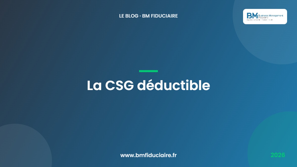 La CSG déductible — BM Fiduciaire, expert-comptable à Paris