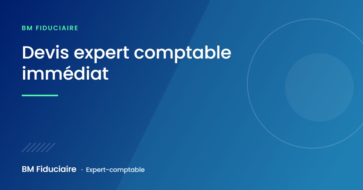 Devis expert comptable immédiat, illustration du cabinet BM Fiduciaire, expert-comptable