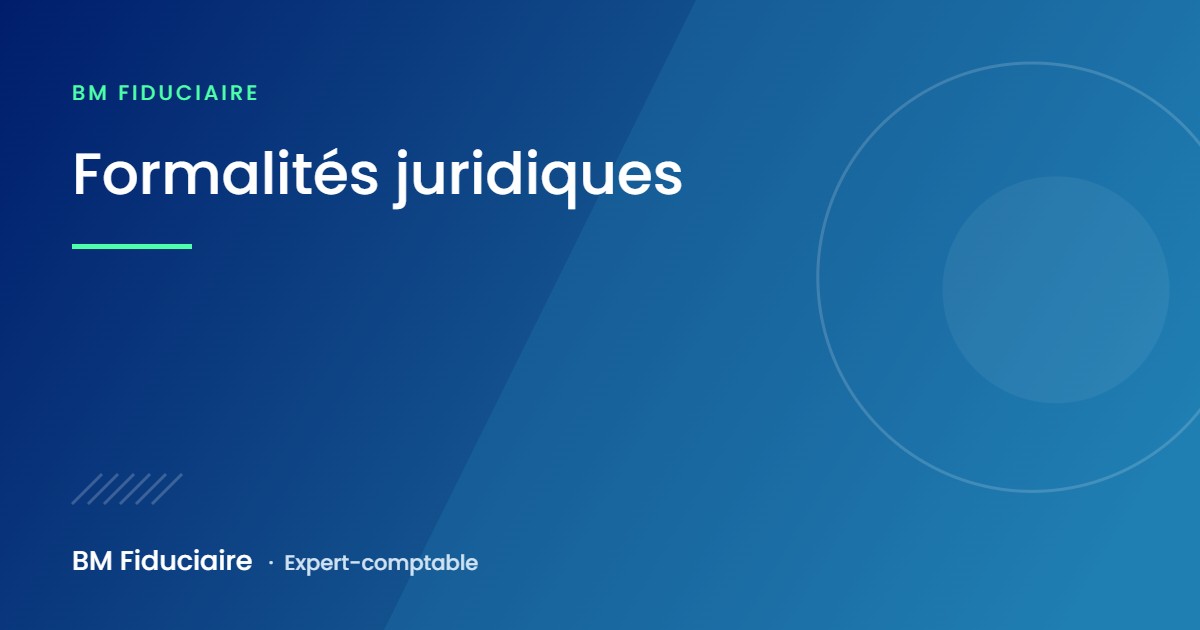 Formalités juridiques, illustration du cabinet BM Fiduciaire, expert-comptable