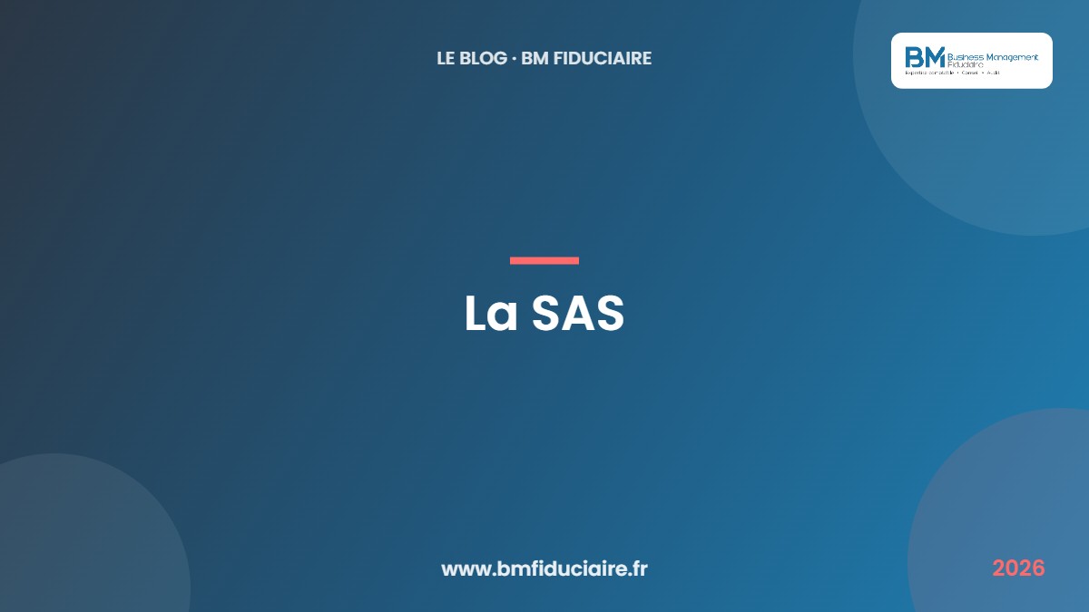 La SAS La SAS — BM Fiduciaire, expert-comptable à Paris