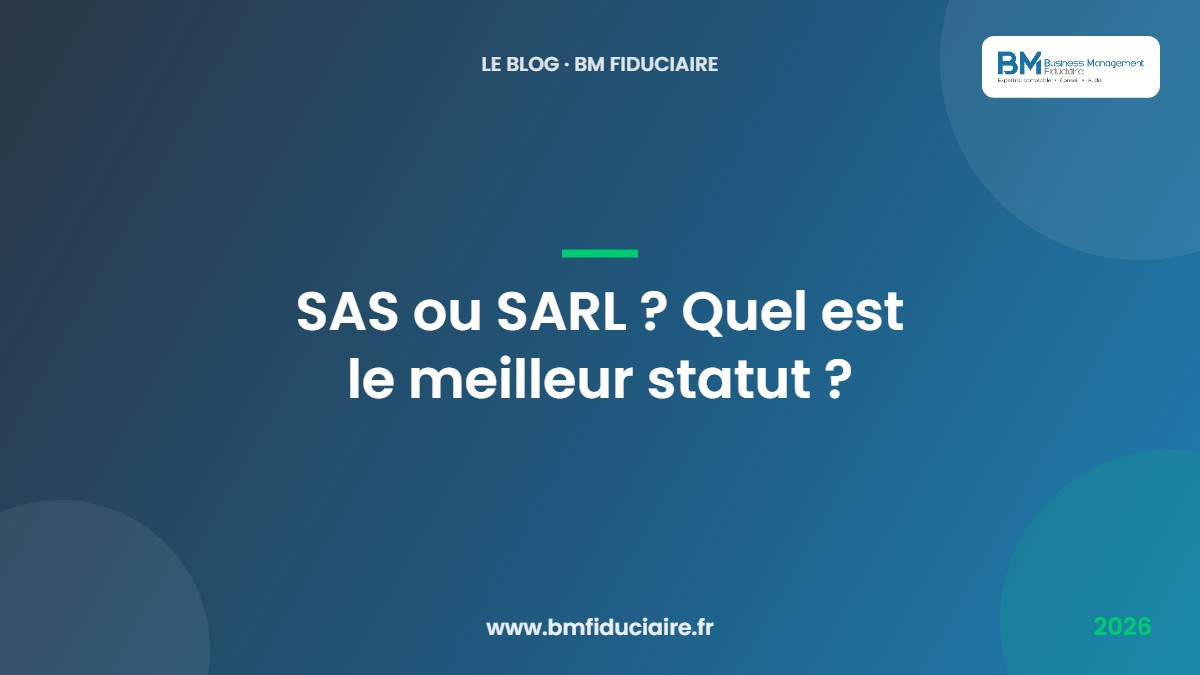 SAS ou SARL ? Quel est le meilleur statut ? — BM Fiduciaire, expert-comptable à Paris