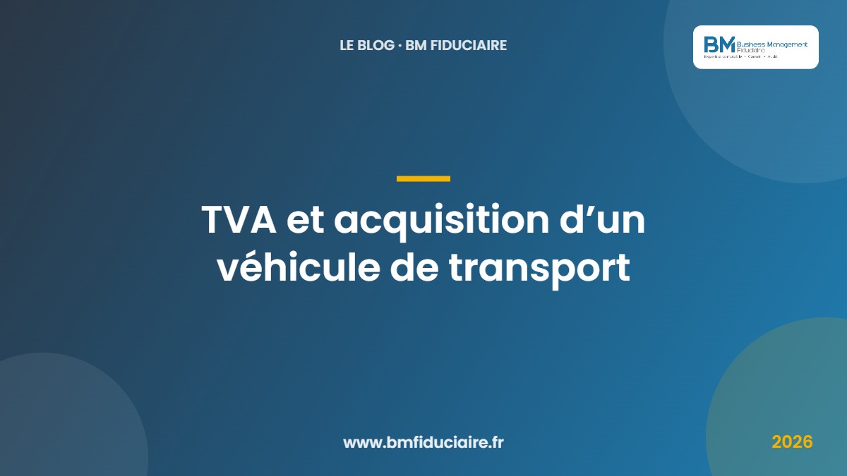 TVA et acquisition d’un véhicule de transport — BM Fiduciaire, expert-comptable à Paris